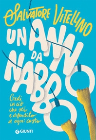 Un anno da Nabbo. Credi in ciò che sei e difendilo a ogni costo - Librerie.coop Un anno da Nabbo. Credi in ciò che sei e difendilo a ogni costo - Librerie.coop