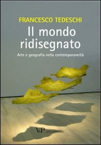 Il mondo ridisegnato. Arte e geografia nella contemporaneità - Librerie.coop Il mondo ridisegnato. Arte e geografia nella contemporaneità - Librerie.coop