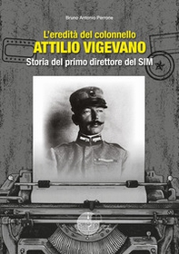 L'eredità del colonnello Attilio Vigevano. Storia del primo direttore del SIM - Librerie.coop