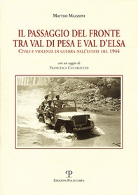 Il passagio del fronte tra Val di Pesa e Val d'Elsa. Civili e violenze di guerra nell'estate del 1944 - Librerie.coop