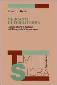 Mercanti di terraferma. Uomini, merci e capitali nell'Europa del Cinquecento - Librerie.coop