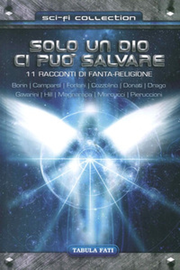 Solo un dio ci può salvare. 11 racconti di fanta-religione - Librerie.coop Solo un dio ci può salvare. 11 racconti di fanta-religione - Librerie.coop