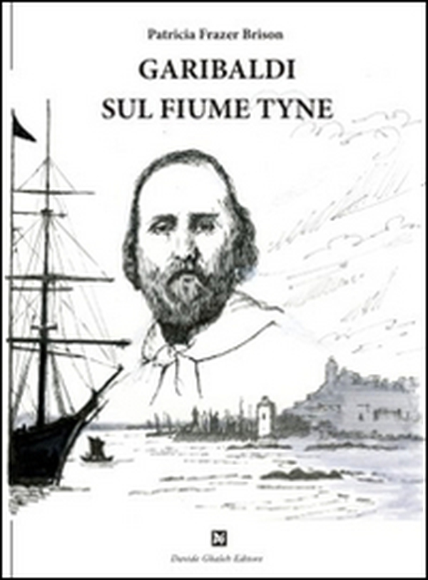 Garibaldi sul fiume Tyne - Librerie.coop Garibaldi sul fiume Tyne - Librerie.coop