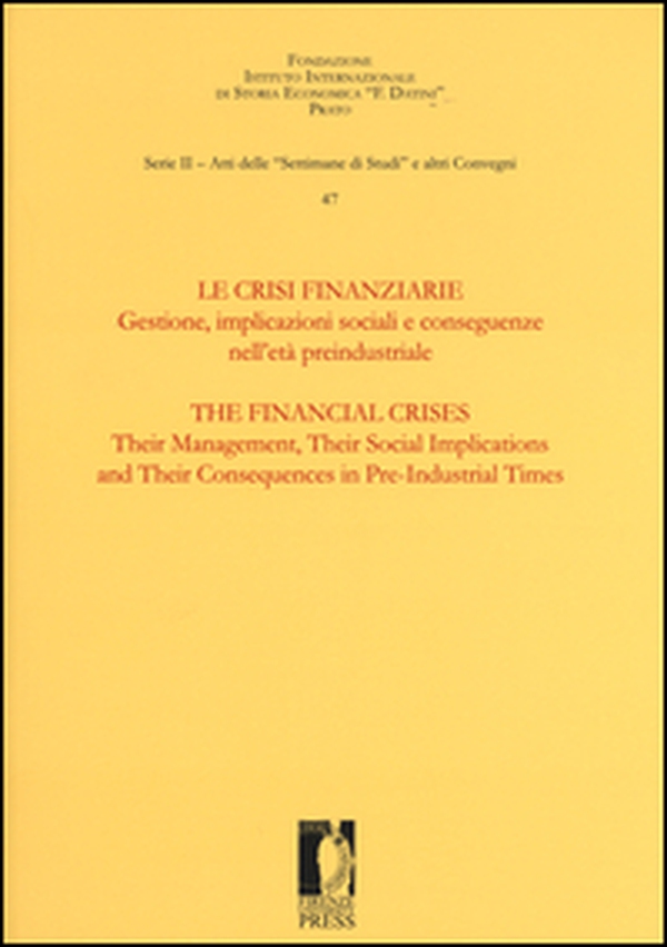 Le crisi finanziarie. Gestione, implicazioni sociali e conseguenze nell'età preindustriale - Librerie.coop