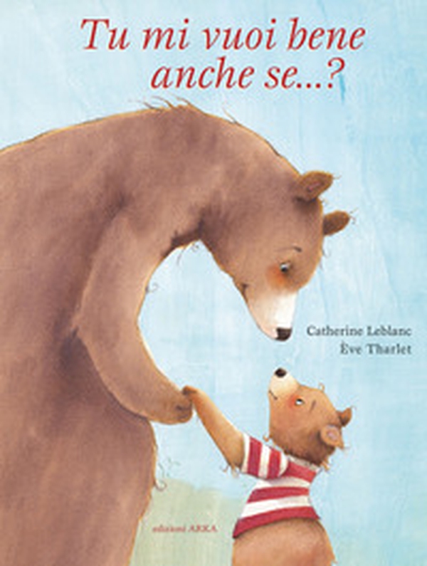 Tu mi vuoi bene anche se...? - Librerie.coop Tu mi vuoi bene anche se...? - Librerie.coop