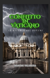 Conflitto in Vaticano. La ricerca del potere - Librerie.coop
