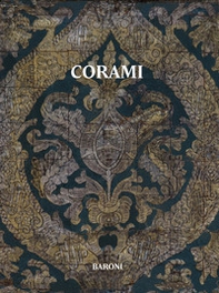 Corami. La collezione di corami Baroni. Ediz. italiana e inglese - Librerie.coop