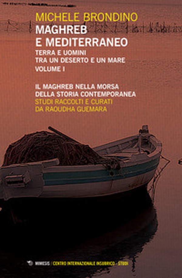 Maghreb e Mediterraneo. Terra e uomini tra un deserto e un mare - Vol. 1 - Librerie.coop Maghreb e Mediterraneo. Terra e uomini tra un deserto e un mare - Vol. 1 - Librerie.coop