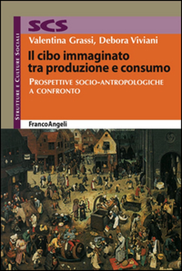 Il cibo immaginato tra produzione e consumo. Prospettive socio-antropologiche a confronto - Librerie.coop Il cibo immaginato tra produzione e consumo. Prospettive socio-antropologiche a confronto - Librerie.coop