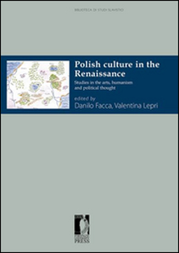 Polish culture in the Renaissance. Studies in the arts, humanism and political thought - Librerie.coop