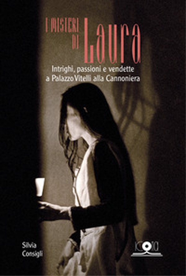 I misteri di Laura. Intrighi, passioni e vendette a Palazzo Vitelli alla Cannoniera - Librerie.coop I misteri di Laura. Intrighi, passioni e vendette a Palazzo Vitelli alla Cannoniera - Librerie.coop
