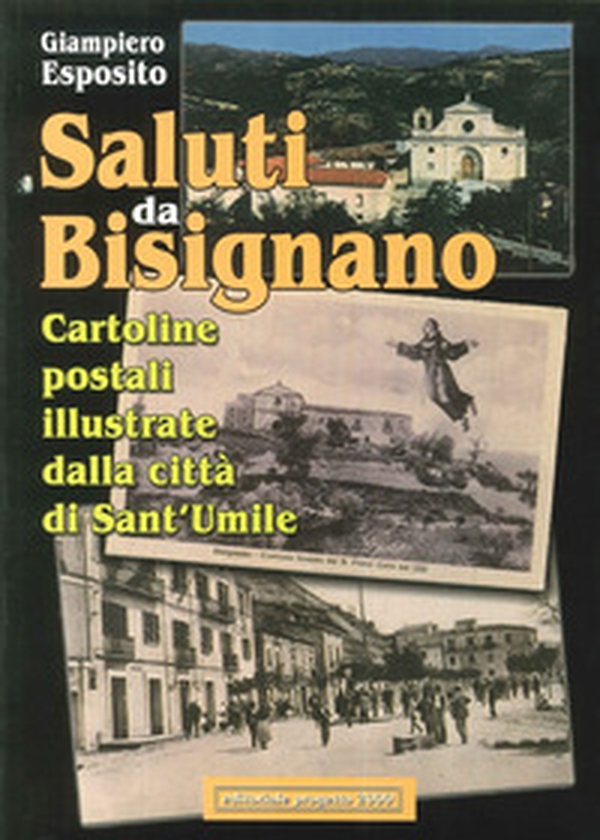 Saluti da Bisignano. Cartoline postali illustrate dalla città di Sant'Umile - Librerie.coop Saluti da Bisignano. Cartoline postali illustrate dalla città di Sant'Umile - Librerie.coop