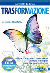Trasformazione. Viaggio alla scoperta della propria identità, dei valori, degli obiettivi e dei bisogni che ci caratterizzano - Librerie.coop