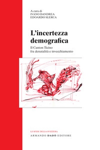 L'incertezza demografica. Il Canton Ticino fra denatalità e invecchiamento - Librerie.coop