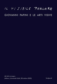 Il visibile parlare. Giovanni Papini e le arti visive - Librerie.coop