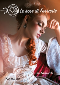 Le rose di Ferrante. La saga delle Sibille - Librerie.coop