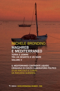 Maghreb e Mediterraneo. Terra e uomini tra un deserto e un mare - Vol. 2 - Librerie.coop