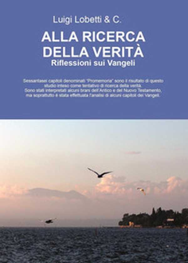 Alla ricerca della verità. Riflessioni sui Vangeli - Librerie.coop Alla ricerca della verità. Riflessioni sui Vangeli - Librerie.coop