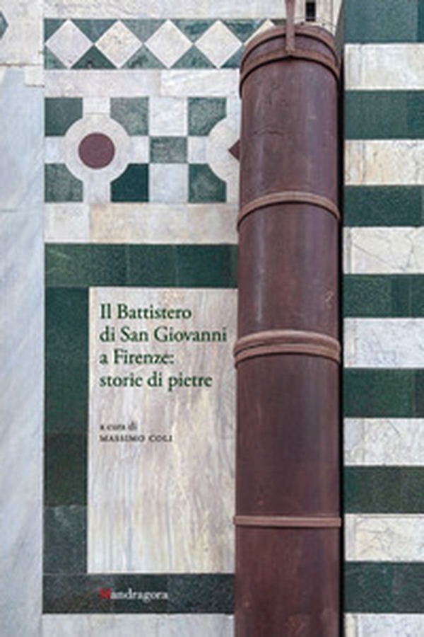Il Battistero di San Giovanni a Firenze: storie di pietre - Librerie.coop Il Battistero di San Giovanni a Firenze: storie di pietre - Librerie.coop