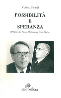 Possibilità e speranza (Dibattito tra Jürgen Moltmann e Ernst Bloch) - Librerie.coop