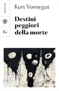 Destini peggiori della morte - Librerie.coop Destini peggiori della morte - Librerie.coop