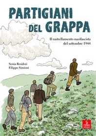 Partigiani del grappa. Il rastrellamento nazifascista del settembre 1944 - Librerie.coop Partigiani del grappa. Il rastrellamento nazifascista del settembre 1944 - Librerie.coop