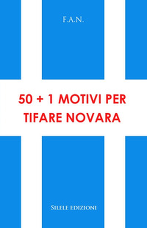 50+1 motivi per tifare Novara - Librerie.coop 50+1 motivi per tifare Novara - Librerie.coop