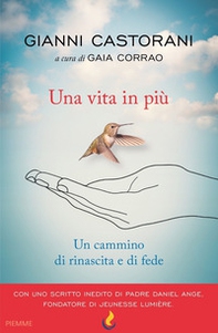 Una vita in più. Un cammino di rinascita e fede - Librerie.coop