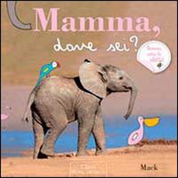 Mamma, dove sei? - Librerie.coop Mamma, dove sei? - Librerie.coop