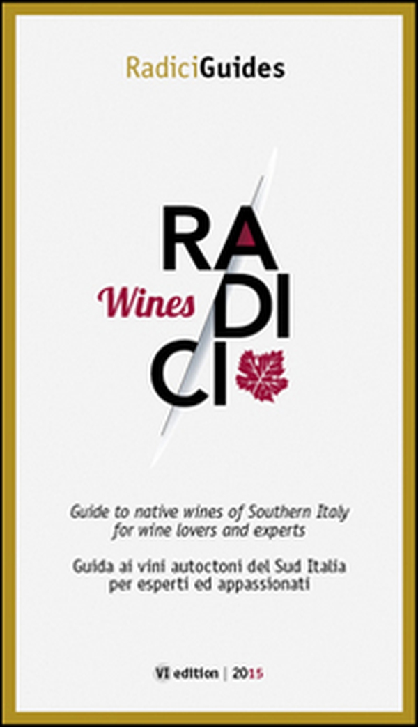 Radici wines. Guida ai vini autoctoni del Sud Italia per esperti ed appassionati - Librerie.coop