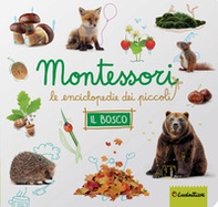Il bosco. Montessori. Le enciclopedie dei piccoli - Librerie.coop