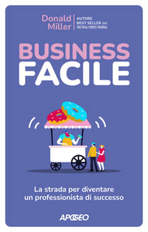 Business facile. La strada per diventare un professionista di successo - Librerie.coop Business facile. La strada per diventare un professionista di successo - Librerie.coop