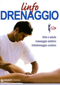 Linfodrenaggio. Linfa e salute massaggio estetico linfodrenaggio curativo - Librerie.coop