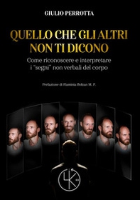 Quello che gli altri non ti dicono. Come riconoscere e interpretare i «segni» non verbali del corpo - Librerie.coop