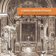 La Basilica Cattedrale di Pozzuoli nell'Archivio Storico della diocesi di Pozzuoli - Librerie.coop