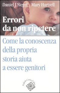Errori da non ripetere. Come la conoscenza della propria storia aiuta a essere genitori - Librerie.coop