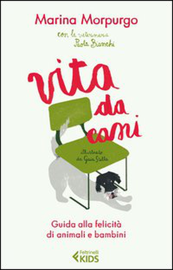 Vita da cani. Guida alla felicità di animali e bambini - Librerie.coop Vita da cani. Guida alla felicità di animali e bambini - Librerie.coop