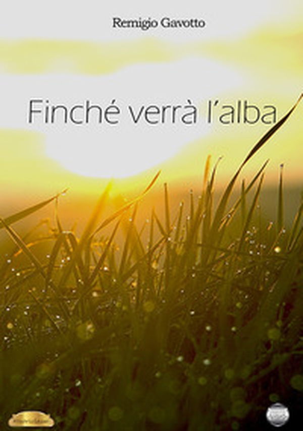 Finché verrà l'alba - Librerie.coop Finché verrà l'alba - Librerie.coop