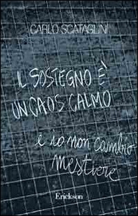 Il sostegno è un caos calmo e io non cambio mestiere - Librerie.coop Il sostegno è un caos calmo e io non cambio mestiere - Librerie.coop