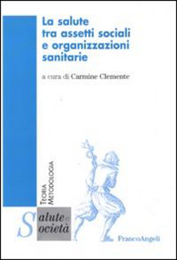 La salute tra assetti sociali e organizzazioni sanitarie - Librerie.coop La salute tra assetti sociali e organizzazioni sanitarie - Librerie.coop