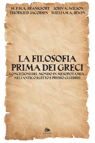 La filosofia prima dei Greci - Librerie.coop