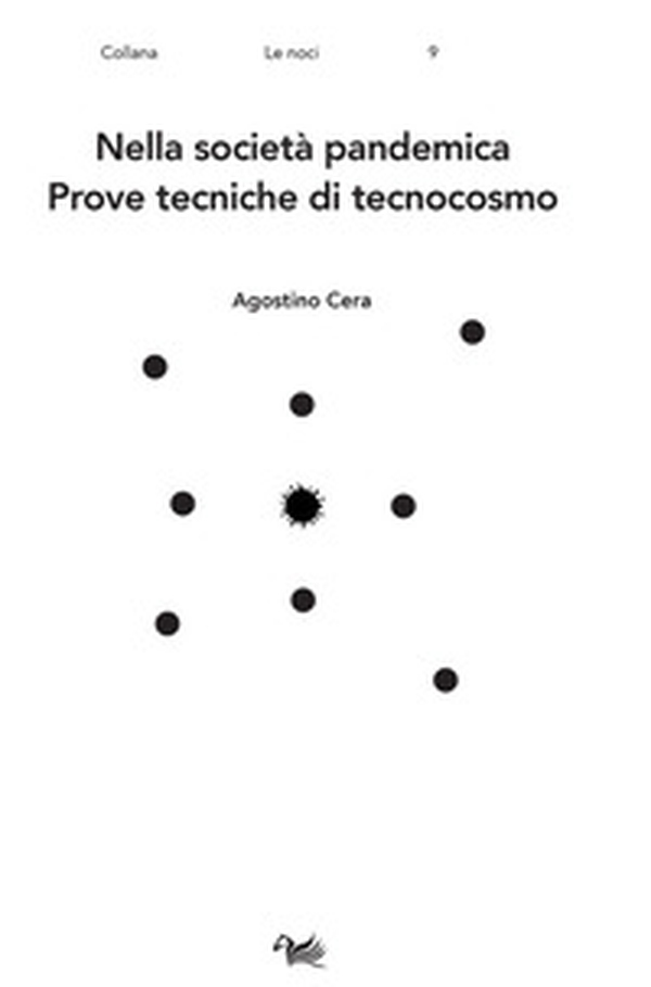 Nella società pandemica. Prove tecniche di tecnocosmo - Librerie.coop Nella società pandemica. Prove tecniche di tecnocosmo - Librerie.coop