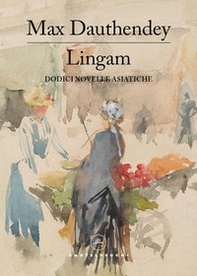 Lingam. Dodici novelle asiatiche - Librerie.coop