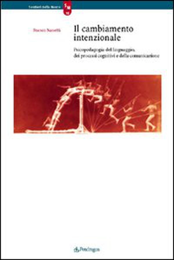 Il cambiamento intenzionale. Psicopedagogia del linguaggio, dei processi cognitivi e della comunicazione - Librerie.coop Il cambiamento intenzionale. Psicopedagogia del linguaggio, dei processi cognitivi e della comunicazione - Librerie.coop