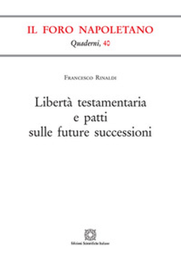 Libertà testamentaria e patti sulle future successioni - Librerie.coop Libertà testamentaria e patti sulle future successioni - Librerie.coop
