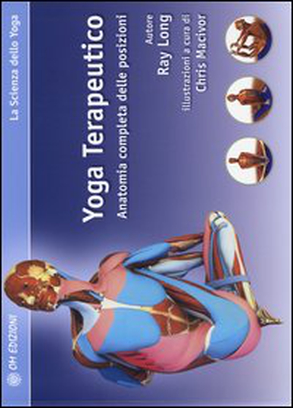 Yoga terapeutico. Anatomia completa delle posizioni - Librerie.coop Yoga terapeutico. Anatomia completa delle posizioni - Librerie.coop