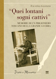 Quei lontani sogni cattivi. Memorie di un prigioniero toscano della grande guerra - Librerie.coop
