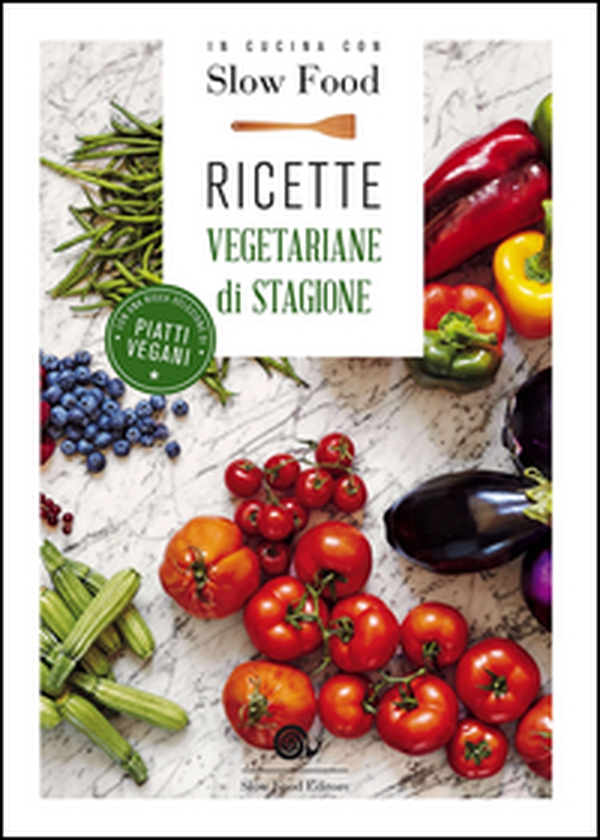 In cucina con Slow Food. Ricette vegetariane di stagione - Librerie.coop In cucina con Slow Food. Ricette vegetariane di stagione - Librerie.coop