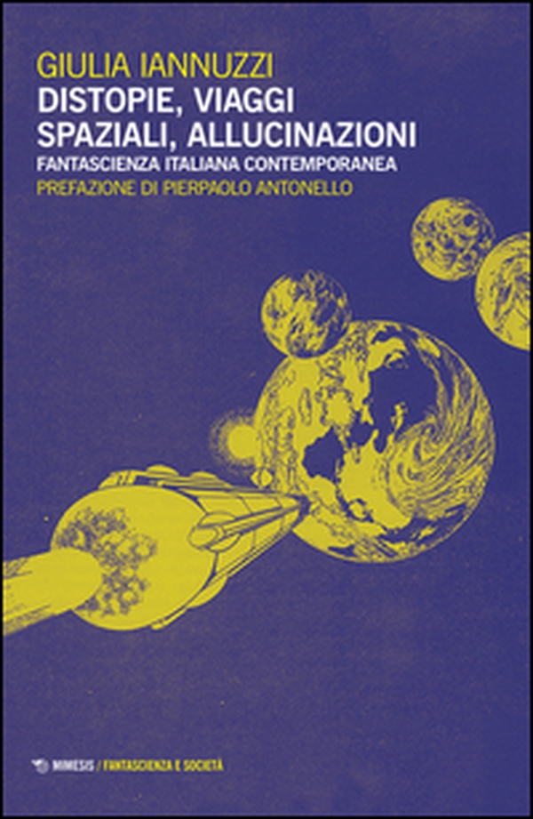 Distopie, viaggi spaziali, allucinazioni. Fantascienza italiana contemporanea - Librerie.coop Distopie, viaggi spaziali, allucinazioni. Fantascienza italiana contemporanea - Librerie.coop