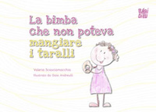 La bimba che non poteva mangiare i taralli - Librerie.coop